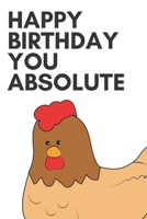 Happy birthday you absolute | Notebook: Funny Birthday gifts for joke lovers | Funny notebook gift | Lined notebook/journal/diary/logbook/jotter 1702690717 Book Cover
