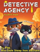 Detective Agency "Fluffy Paw": The Fox Who Stole Sheep from the Farm B0CR6YDL4J Book Cover