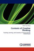 Contexts of Creative Thinking: Teaching, learning, and Creativity in Taiwan and The United States 3659195596 Book Cover