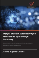 Wplyw Stanów Zjednoczonych Ameryki na dyplomacje swiatowa (Polish Edition) 6630141350 Book Cover