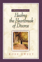 A Woman's Guide to Healing the Heartbreak of Divorce 1565636260 Book Cover
