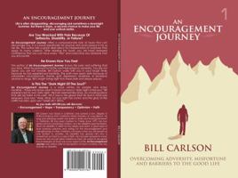 An Encouragement Journey 1: Overcoming Adversity, Misfortune, And Barriers To The Good Life 0990654176 Book Cover