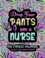Retired Nurse Adult Coloring Book: Funny Retirement Gag Gift for Retired Nurse Practitioner For Men and Women [Humorous and Fun Thank you Birthday and Appreciation Present for Grandma, Mom, Dad, Frien B0948N6628 Book Cover