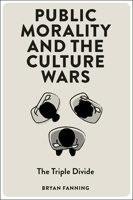 Public Morality and the Culture Wars: The Triple Divide 1804557250 Book Cover