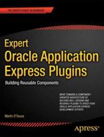 Expert Oracle Application Express Plugins: Building Reusable Components 1430235039 Book Cover