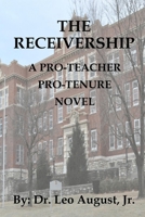 The Receivership: A Pro-Teacher, Pro-Tenure Novel B0F87F6PJ8 Book Cover
