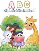 ABC Alphabet stories book: alphabet stories at bed time for kids ages 2-6 B0BHTMR5Y8 Book Cover