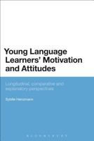Young Language Learners' Motivation and Attitudes: Longitudinal, Comparative and Explanatory Perspectives 1472596307 Book Cover