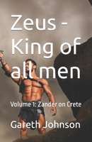 Zeus - King of all men: Volume 1: Zander on Crete B09TYJ46HQ Book Cover