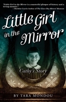 Little Girl In The Mirror: Cathy's Story 0993799663 Book Cover