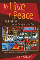 To Live in Peace: Biblical Faith and the Changing Inner City 0802846858 Book Cover