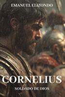 Cornelius: Soldado de Dios B0GMXGBF3L Book Cover