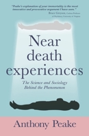 Near-Death Experiences: The Science and Sociology Behind the Phenomenon 1398844136 Book Cover