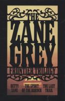 The Zane Grey Frontier Trilogy: Betty Zane, The Last Trail, The Spirit of the Border 0765320118 Book Cover