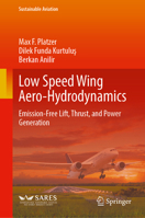 Low Speed Wing Aero-Hydrodynamics: Emission-Free Lift, Thrust, and Power Generation (Sustainable Aviation) 3032292123 Book Cover