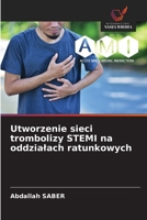 Utworzenie sieci trombolizy STEMI na oddzialach ratunkowych (Polish Edition) 6208376424 Book Cover