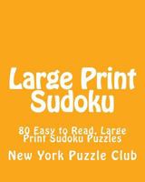Large Print Sudoku: 80 Easy to Read, Large Print Sudoku Puzzles 1482066750 Book Cover