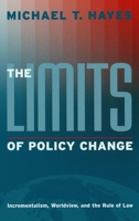 The Limits of Policy Change: Incrementalism, Worldview, and the Rule of Law 0878408355 Book Cover