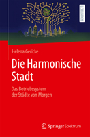 Die Harmonische Stadt: Das Betriebssystem der Städte von Morgen (German Edition) 3662733684 Book Cover