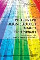 Introduzione allo studio della grafica professionale: Ausilio didattico per le scuole superiori ad indirizzo grafico B084DFYG3Y Book Cover