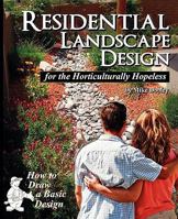 Residential Landscape Design for the Horticulturally Hopeless 1457502356 Book Cover
