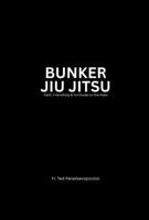 Bunker Jiu Jitsu: Faith, Friendship & Fortitude on the Mats B0FC32GZCN Book Cover