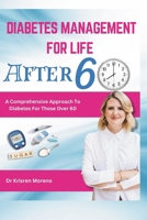 DIABETES MANAGEMENT FOR LIFE AFTER 60: A Comprehensive Approach To diabetes For Those Over 60 B0CMMZLP4Q Book Cover