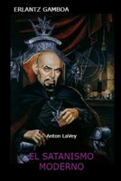 EL SATANISMO MODERNO (La verdadera historia de...) (Spanish Edition) B0BJYGB58X Book Cover