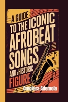 A Guide to the Iconic Afrobeat Songs and a Historic Figure B0GSB6FTRK Book Cover