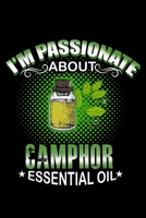I'm Passionate About Camphor Essential Oil: Essential Oil Blank Notebook And Journal Organizer 1696215676 Book Cover