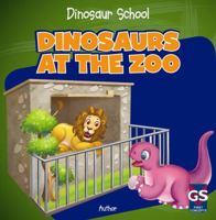 Dinosaurs at the Zoo 1433990466 Book Cover