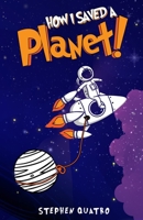 How I Saved a Planet! 1734601507 Book Cover