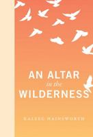 An Altar in the Wilderness 1771600365 Book Cover