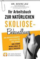 Ihr Arbeitsbuch zur natürlichen Skoliose-Behandlung (2. Ausgabe): Ihr unverzichtbarer Begleiter für eine gerade und starke Wirbelsäule in nur 12 Wochen! 981114737X Book Cover