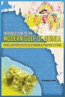 An Introduction to the Modern Gulf of Guinea: People, History, Political Economy & Strategic Future 1909112356 Book Cover