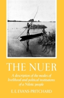 The Nuer: A Description of the Modes of Livelihood and Political Institutions of a Nilotic People 0195003225 Book Cover