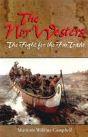 Nor'westers: The Fight for the Fur Trade 1894004973 Book Cover