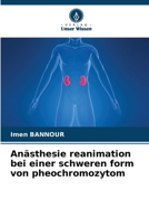 Anästhesie reanimation bei einer schweren form von pheochromozytom (German Edition) 6139610915 Book Cover
