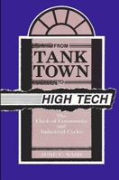 From Tank Town to High Tech: The Clash of Community and Industrial Cycles (Suny Series in the Anthropology of Work) 0887069398 Book Cover