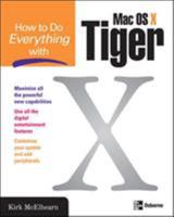 How to Do Everything with Mac OS X Tiger (How to Do Everything) 0072261587 Book Cover