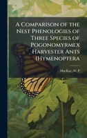 A Comparison of the Nest Phenologies of Three Species of Pogonomyrmex Harvester Ants (Hymenoptera B0FJRHF8DR Book Cover