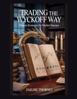 Trading the Wyckoff Way: Proven Strategies for Market Success B0FR44WWBP Book Cover