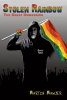 Stolen Rainbow: The Great Unmasking B0B8R51YSR Book Cover