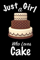 Just A Girl Who Loves Cake: journal for girls, funny gift for girls: Lined Notebook / Journal Gift, 100 Pages, 6x9, Soft Cover, Matte Finish, Write Journal 1661534287 Book Cover