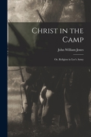 Christ in the Camp: Or, Religion in Lee's Army 1015419542 Book Cover