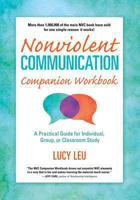 Nonviolent Communication Companion Workbook: A Practical Guide for Individual, Group or Classroom Study 1892005042 Book Cover