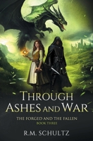 Through Ashes and War: Epic Fantasy - Dragon Rider (The Forged and the Fallen) B0H1Y9FKVC Book Cover