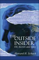The Outside Insider: Oil, Secrets and Spies 1424146852 Book Cover