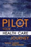 PILOT Your Health Care Journey: A 'Good' Patient' Could Be A Dead Patient 1434343189 Book Cover