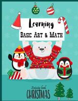 Learning Basic Art & Math Christmas Activity Book: Counting 1-10, Trace Its Name Color by Number for Kids 1790963346 Book Cover